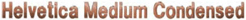 Helvetica Medium Condensed